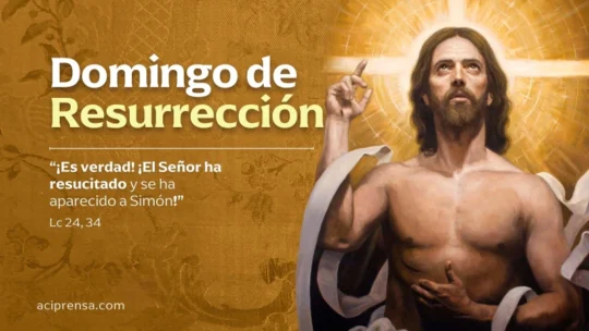Hoy es Domingo de Resurrección, inicio de la Octava de Pascua