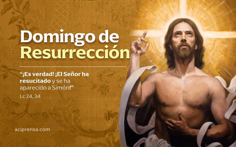 Hoy es Domingo de Resurrección, inicio de la Octava de Pascua
